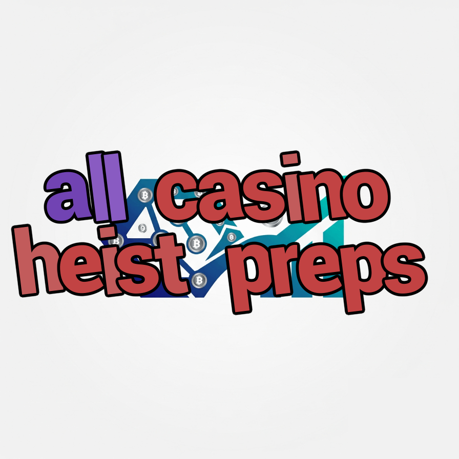 all casino heist preps